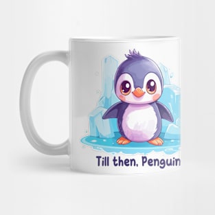 Till then, Penguin Mug